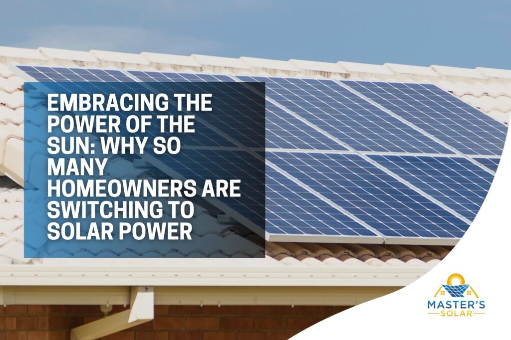 Blog-embracing-the-power-of-the-sun-why-homeowners-are-switching-to-solar-power